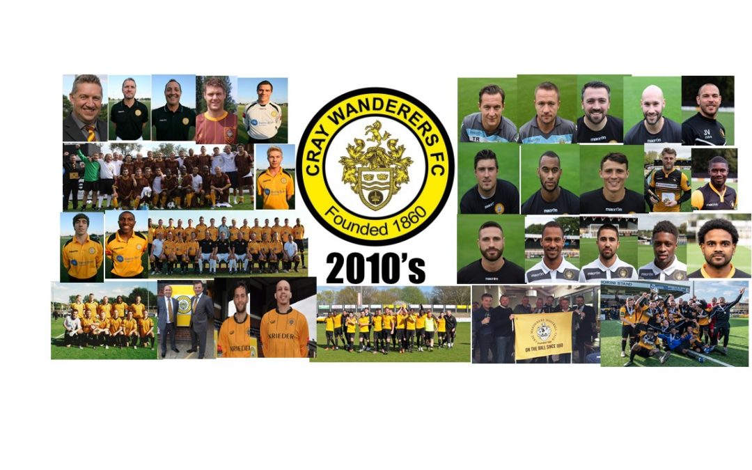 Cray Wanderers – The 2010’s – An Incredible Decade