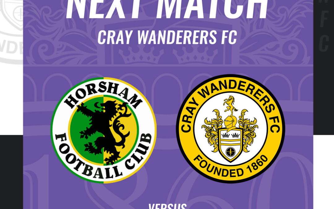 Horsham vs Cray Wanderers – New rearranged date – Tuesday 15th November, 7.45 pm