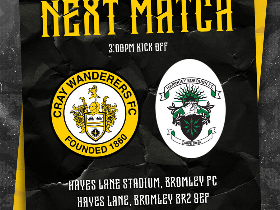 Cray Wanderers vs Haringey Borough – Isthmian Premier – Sunday 10th December, 3 pm – Match Preview + The Pre-Match Thoughts of Neil Smith