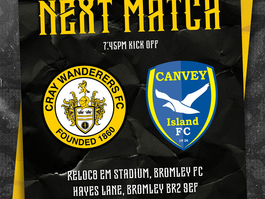 Cray Wanderers vs Canvey Island – Isthmian Premier – Wednesday 21st February – 7.45 pm – Match Preview + Change of date for Potters Bar Town home game