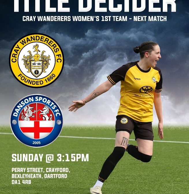 Good luck to Cray Wanderers Women at Danson Sports on Sunday 27th April – 3.15 pm in title decider