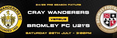 Cray Wanderers vs Bromley U21s – Pre-Season Friendly – Saturday 20th July, 3 pm – Match Preview