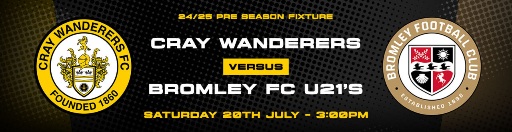 Cray Wanderers vs Bromley U21s – Pre-Season Friendly – Saturday 20th July, 3 pm – Match Preview