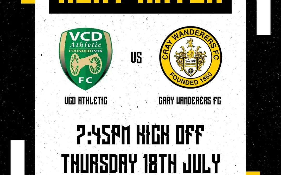 VCD Athletic vs Cray Wanderers XI – Pre-Season Friendly – Thursday 18th July, 7.45 pm
