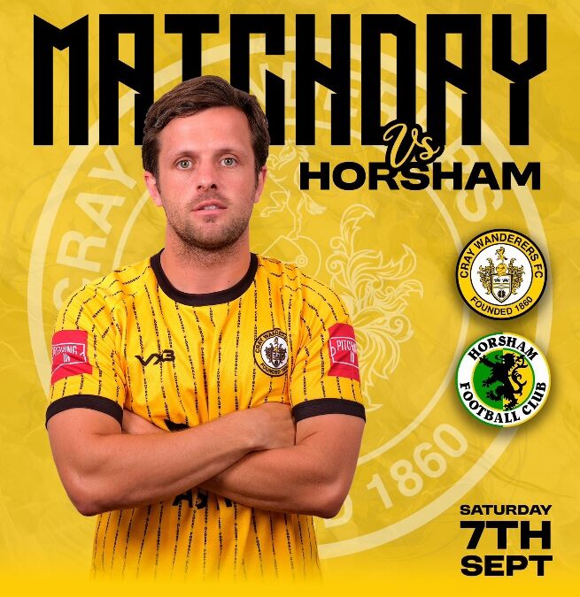 Cray Wanderers vs Horsham – Isthmian Premier – Saturday 7th September, 3 pm – Match Preview, the pr-match thoughts of Neil Smith + Directions