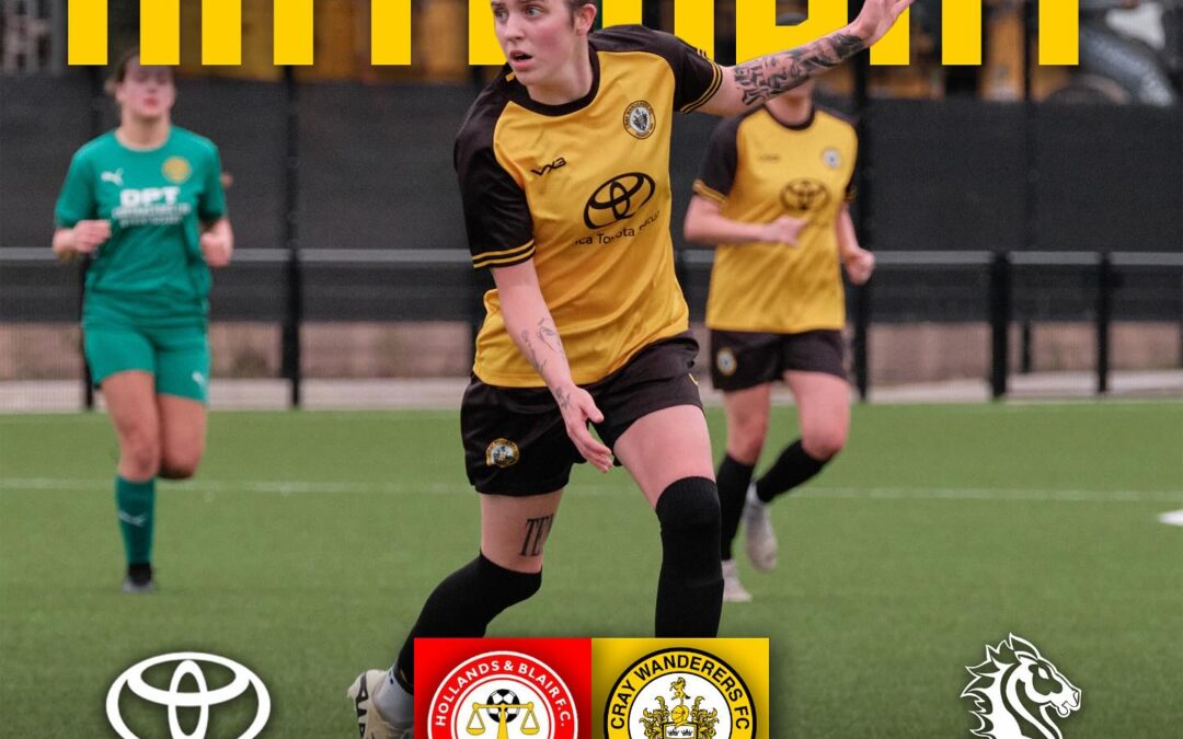 Hollands & Blair Women vs Cray Wanderers Women – Kent FA Women’s Plate – Quarter Final – 16/2/25, 4.30 pm