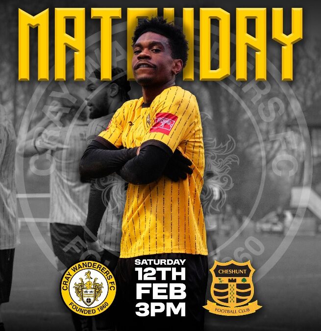 Cray Wanderers vs Cheshunt – Isthmian Premier – Saturday 15th February, 3 pm – Match Preview, the thoughts of Neil Smith & Directions for newcomers